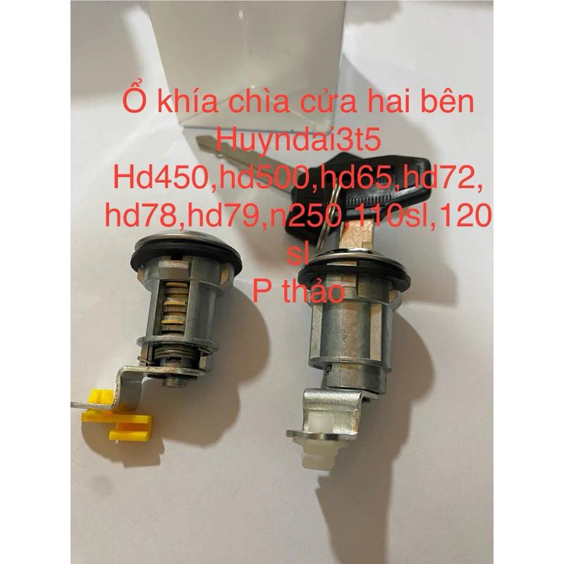 Bộ ổ khoá chìa cửa hai bên hyundai 3t5,hd450,hd500,hd65,hd72,gd78,hd79,n250,110sl,120sl,e maity , mai ty2( cả đôi3t5 Tq)