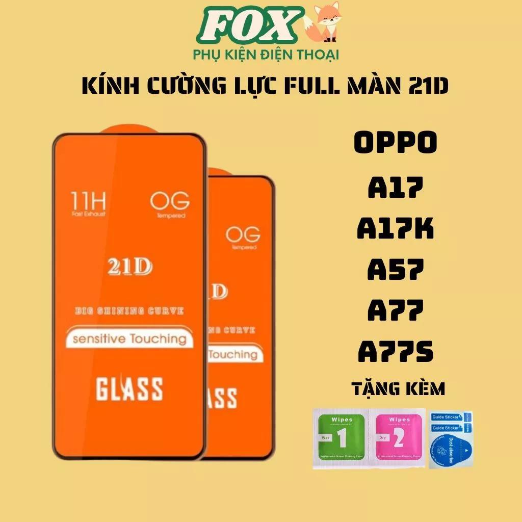 Kính Cường Lực 21D Full Màn OPPO a17 a17k a57 a77 a77s – Siêu Mượt, Bảo Vệ Hoàn Hảo