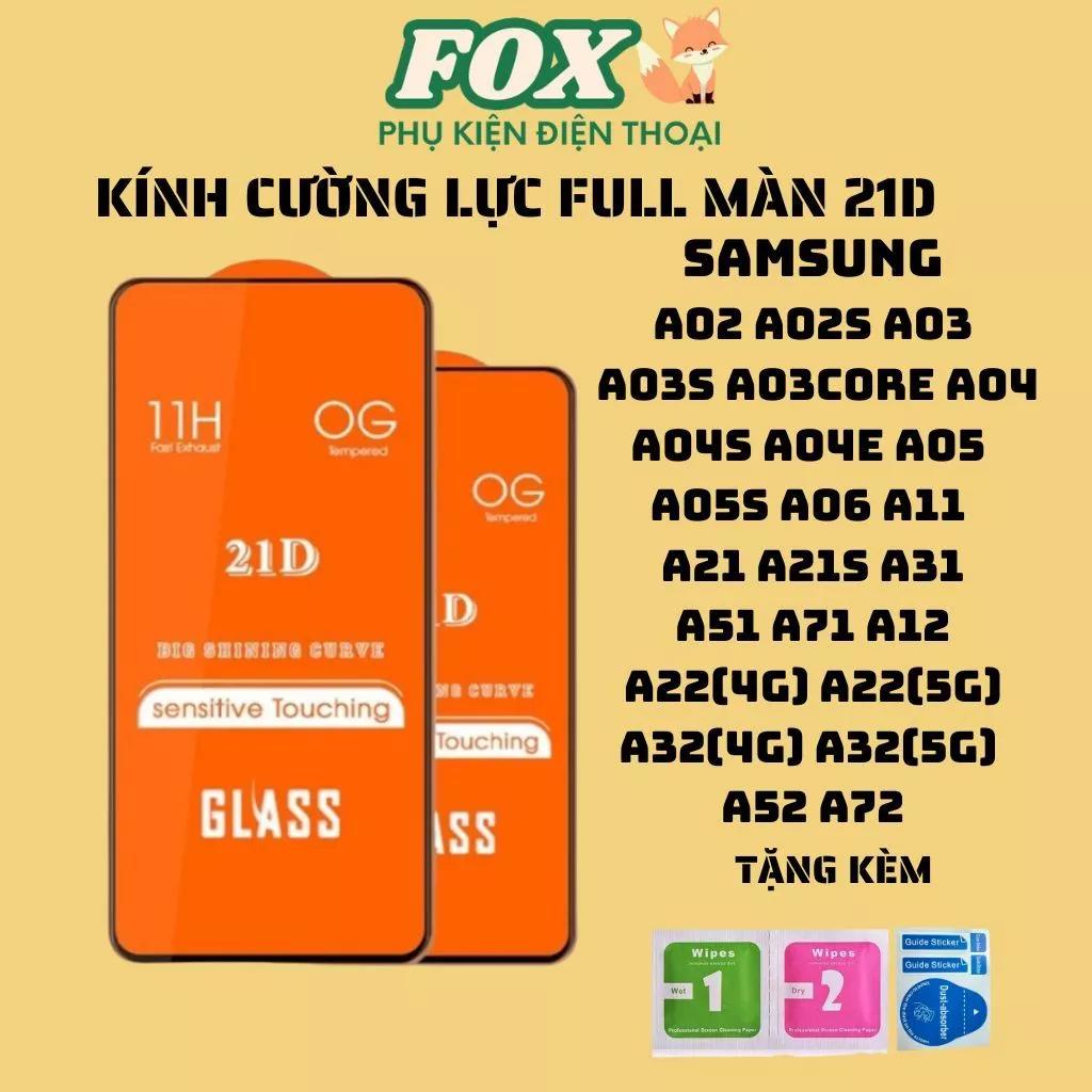 Kính cường lực 21D Samsung a02/s a03/s/coer a04/e/s a05/s a06 a11 a21/s a31 a51 a71 a12 a22 a32 a52/s a72
