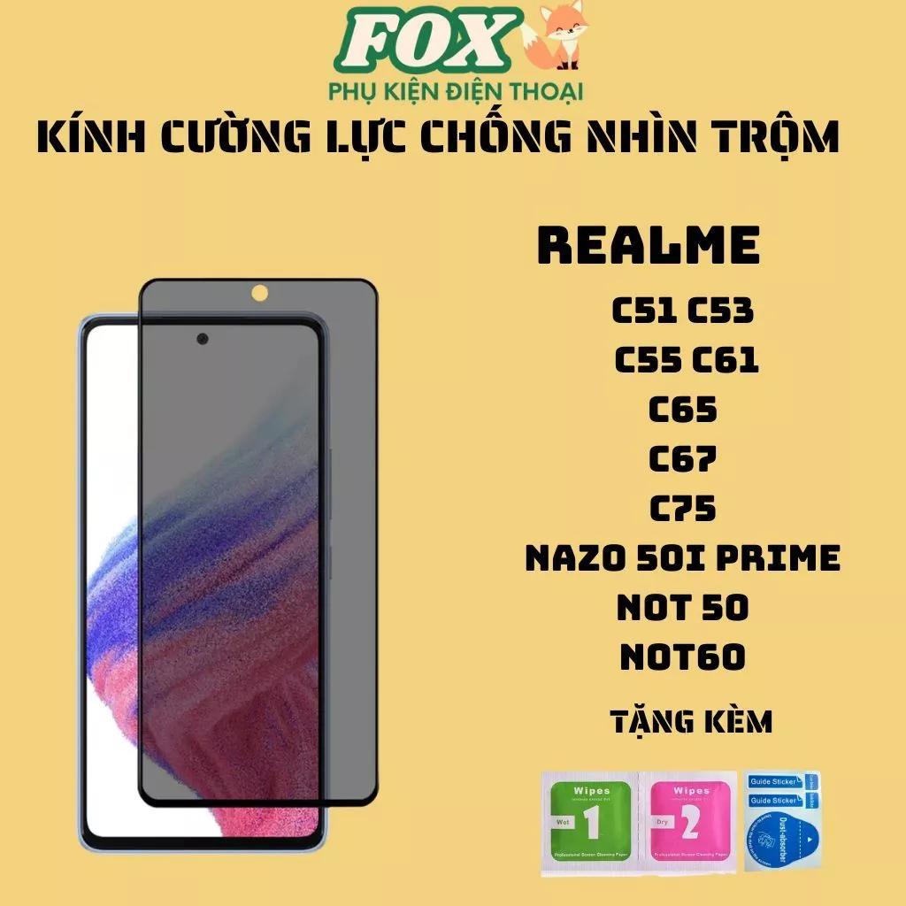 Kính cường lực chống nhìn trộm Realme C51 C53 C55 C65 C67 C75 NAZO50IPRIME Not50 Not 60