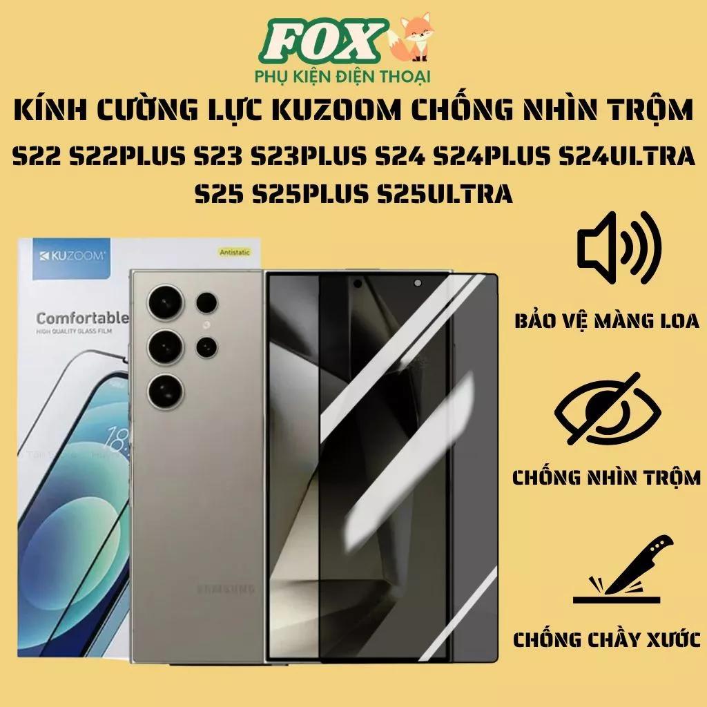 Kính cường lực Kuzoom chống nhìn trộm Samsung s25ultra s22 s22plus s23 s23plus s24 s24plus s24ultra