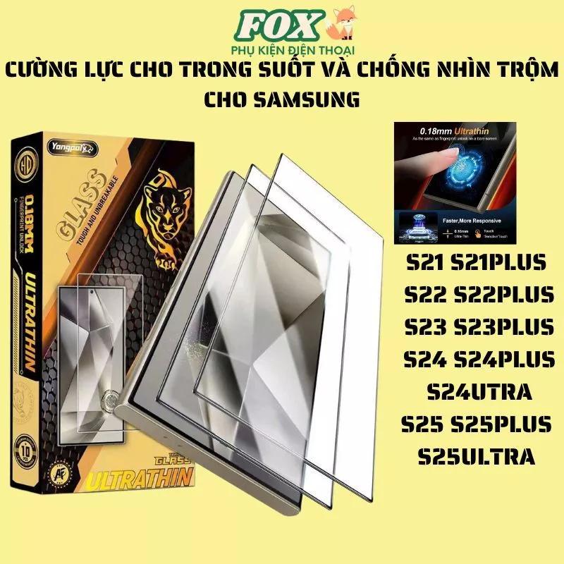 Kính cường lực trong suốt và chống nhìn trộm cho Samsung s21 s22 s23 s24 s25ultra plus vân tay nhạy