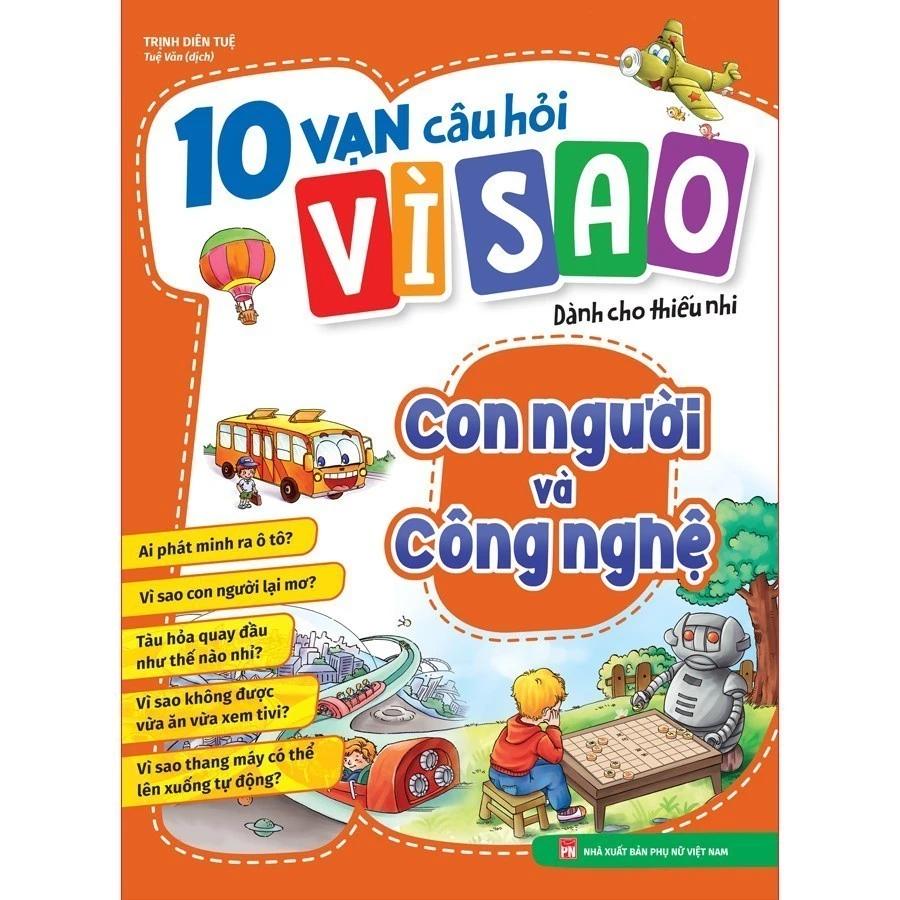 Sách 10 Vạn Câu Hỏi Vì Sao - Con Người Và Công Nghệ - Bản Quyền