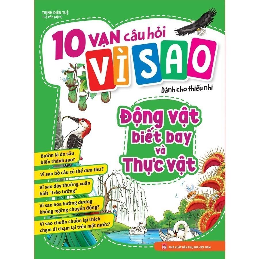 Sách 10 Vạn Câu Hỏi Vì Sao - Động Vật Biết Bay Và Thực Vật - Bản Quyền
