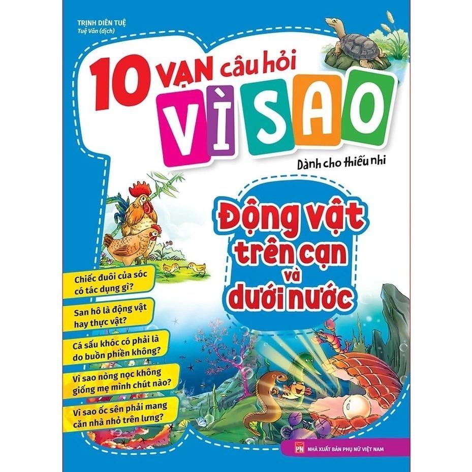 Sách 10 Vạn câu hỏi vì sao? - Động vật trên cạn và dưới nước - Bản Quyền