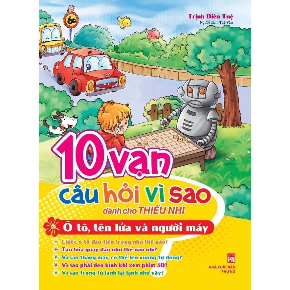 Sách 10 Vạn Câu Hỏi Vì Sao - Ô Tô, Tên Lửa Và Người Máy (TB) - Bản Quyền