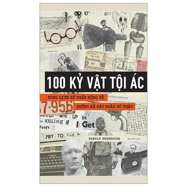 Sách 100 Kỷ Vật Tội Ác - Dòng Lịch Sử Chấn Động Về Những Kẻ Sát Nhân Có Thật - Bản Quyền