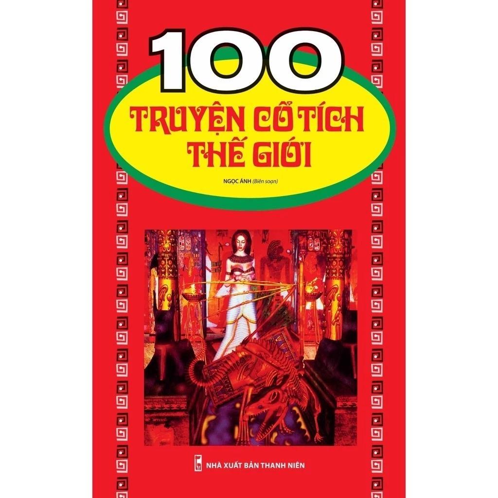 Sách 100 Truyện Cổ Tích Thế Giới (Tái Bản 2023) - Bản Quyền