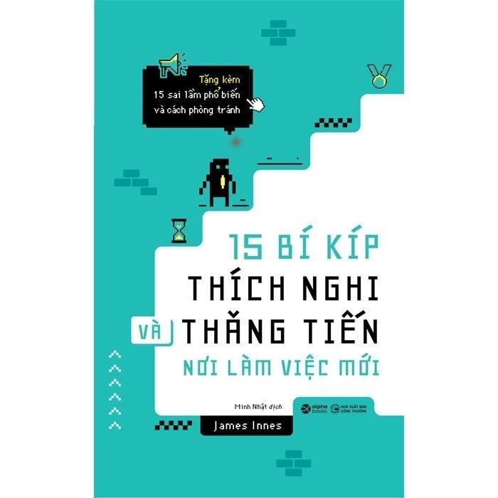 Sách 15 Bí Kíp Thích Nghi Và Thăng Tiến Nơi Làm Việc Mới - Bản Quyền