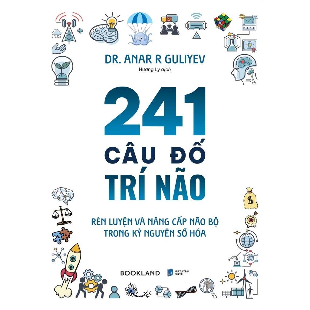 Sách 241 Câu Đố Trí Não - Rèn Luyện Và Nâng Cấp Não Bộ Trong Kỷ Nguyên Số Hóa - Bản Quyền