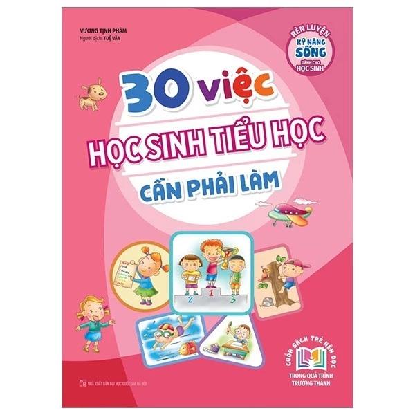 Sách 30 Việc Học Sinh Tiểu Học Cần Phải Làm - Bản Quyền