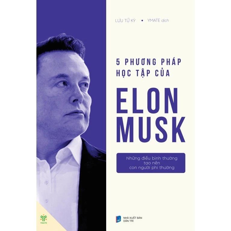 Sách 5 Phương Pháp Học Tập Của Elon Musk - Những Điều Bình Thường Tạo Nên Con Người Phi Thường - Bản Quyền