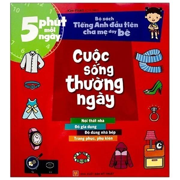 Sách 5 phút mỗi ngày - Bộ sách tiếng anh đầu tiên cha mẹ dạy bé - Cuộc sống thường ngày - Bản Quyền