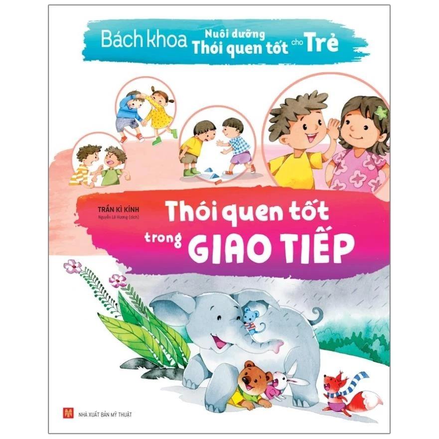 Sách Bách Khoa Nuôi Dưỡng Thói Quen Tốt Cho Trẻ - Thói Quen Tốt Trong Giao Tiếp - Bản Quyền