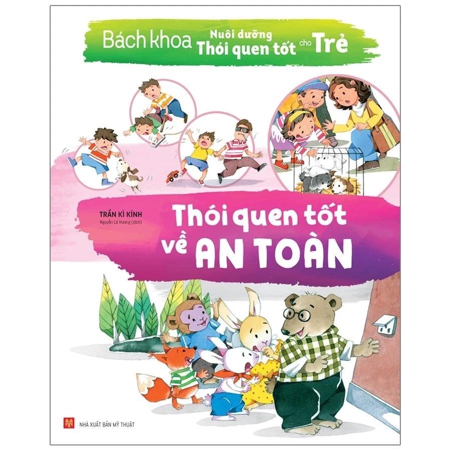 Sách Bách Khoa Nuôi Dưỡng Thói Quen Tốt Cho Trẻ - Thói Quen Tốt Về An Toàn - Bản Quyền