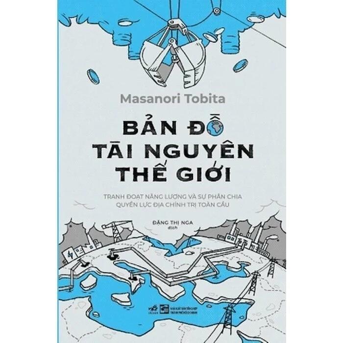 Sách Bản Đồ Tài Nguyên Thế Giới - Tranh Đoạt Năng Lượng Và Sự Phân Chia Quyền Lực Toàn Cầu - Bản Quyền