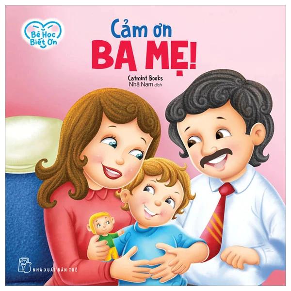Sách Bé Học Biết Ơn - Cảm Ơn Ba Mẹ! - Bản Quyền