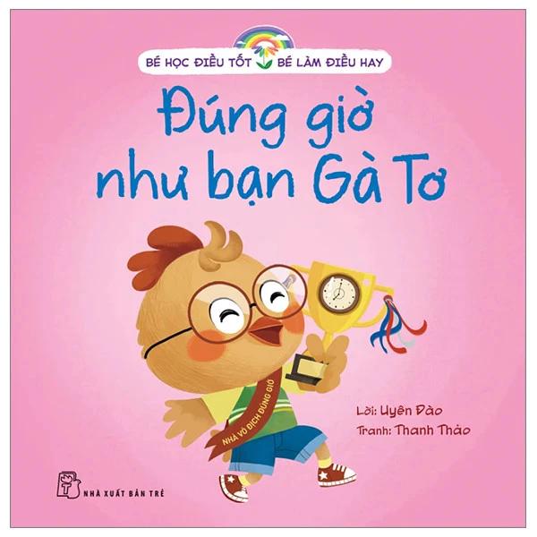 Sách Bé Học Điều Tốt - Bé Làm Điều Hay - Đúng Giờ Như Bạn Gà Tơ - Bản Quyền
