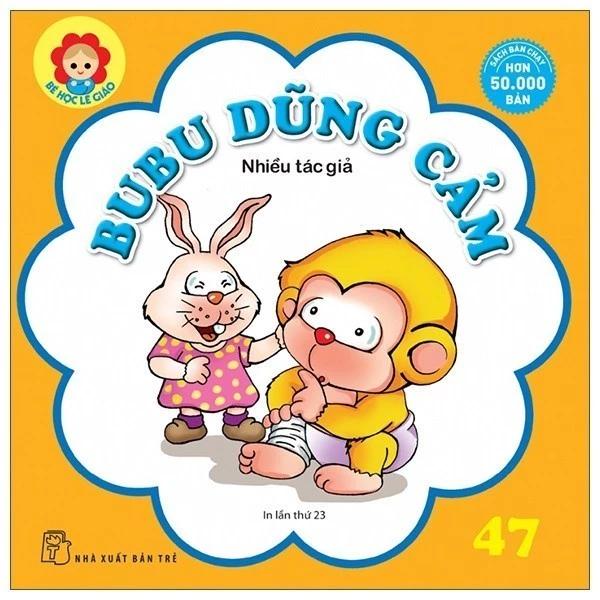 Sách Bé Học Lễ Giáo - Bubu 47: Dũng Cảm (Tái Bản 2022) - Bản Quyền