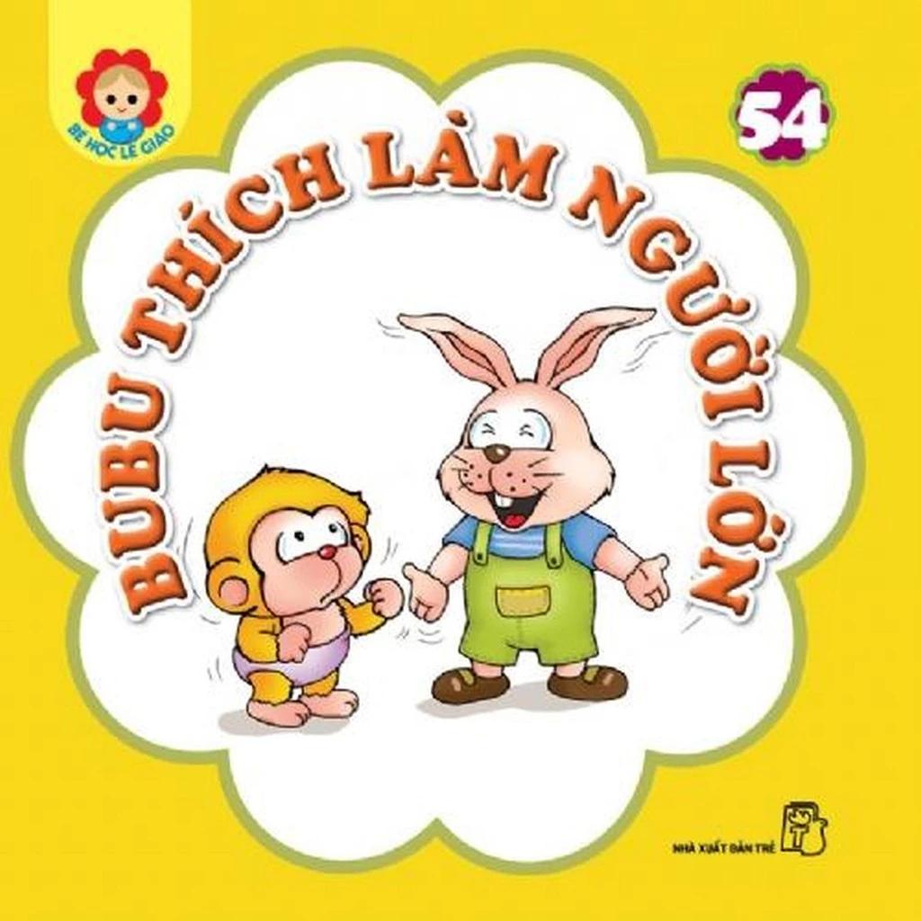Sách Bé Học Lễ Giáo - Bubu 54: Thích Làm Người Lớn - Bản Quyền