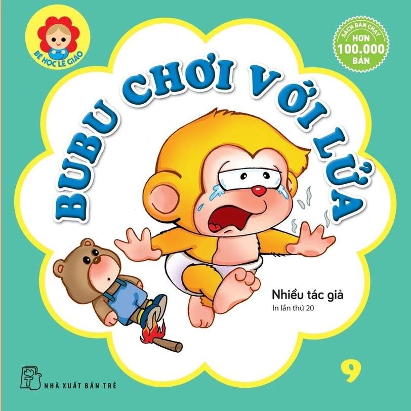 Sách Bé Học Lễ Giáo-Tập 9: BuBu Chơi Với Lửa (Tái bản 2022) - Bản Quyền