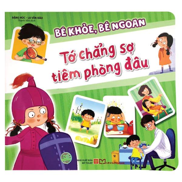 Sách Bé Khỏe, Bé Ngoan - Tớ Chẳng Sợ Tiêm Phòng Đâu - Bản Quyền