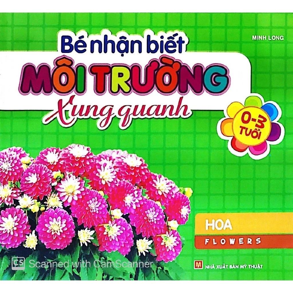 Sách Bé Nhận Biết Môi Trường Xung Quanh (0-3 tuổi) - Hoa - Bản Quyền