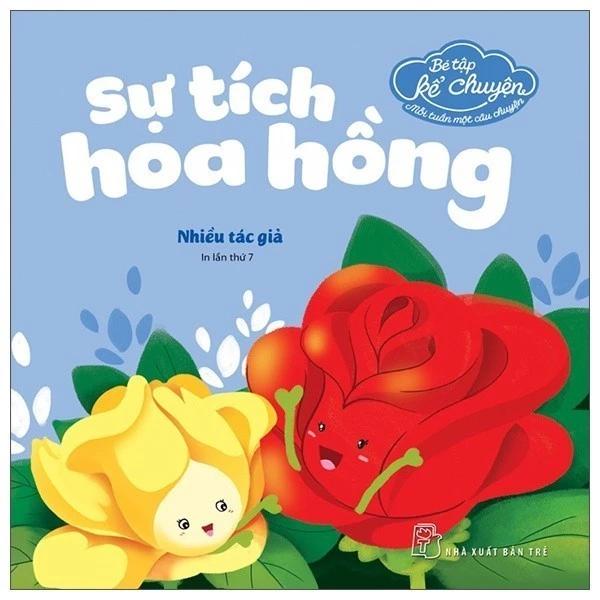 Sách Bé Tập Kể Chuyện - Sự Tích Hoa Hồng (2022) - Bản Quyền