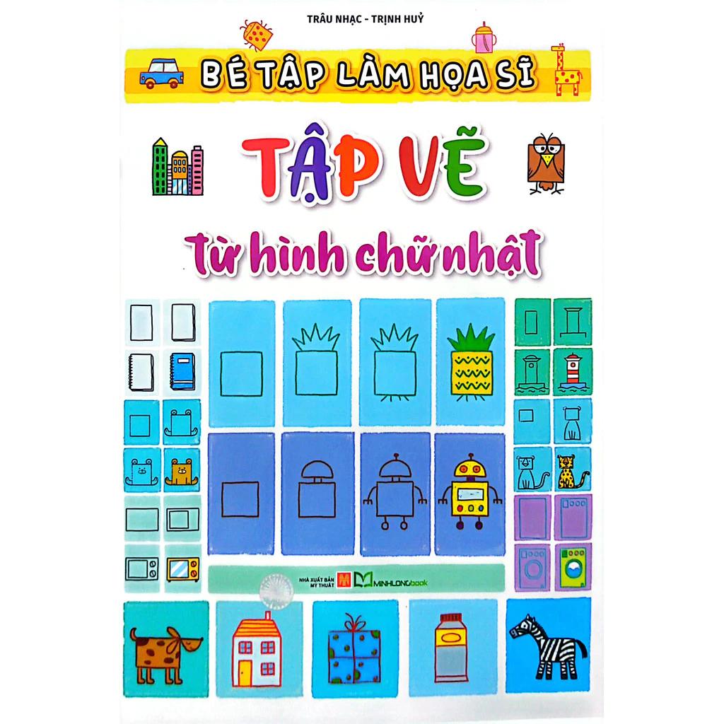 Sách Bé Tập Làm Họa Sĩ - Tập Vẽ Từ Hình Chữ Nhật - Bản Quyền