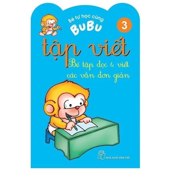 Sách Bé Tự Học Cùng Bubu - Tập Viết 3: Bé Tập Đọc Và Viết Các Vần Đơn Giản (Tái Bản) - Bản Quyền