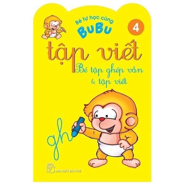 Sách Bé Tự Học Cùng Bubu - Tập Viết 4: Bé Tập Ghép Vần Và Tập Viết (Tái Bản) - Bản Quyền