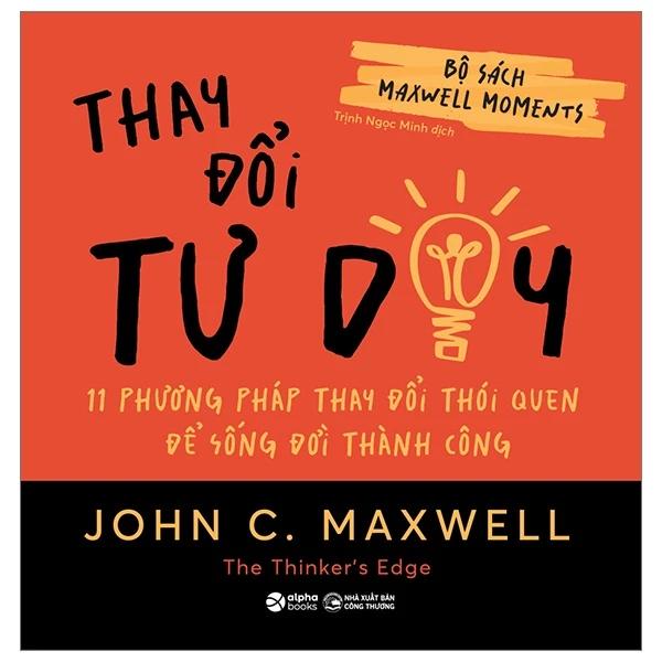 Sách Bộ Sách Maxwell Moments - Thay Đổi Tư Duy - 11 Phương Pháp Thay Đổi Thói Quen Để Sống Đời Thành Công - Bản Quyền