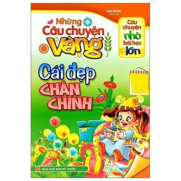 Sách Câu Chuyện Nhỏ Bài Học Lớn - Những Câu Chuyện Vàng - Cái Đẹp Chân Chính - Bản Quyền