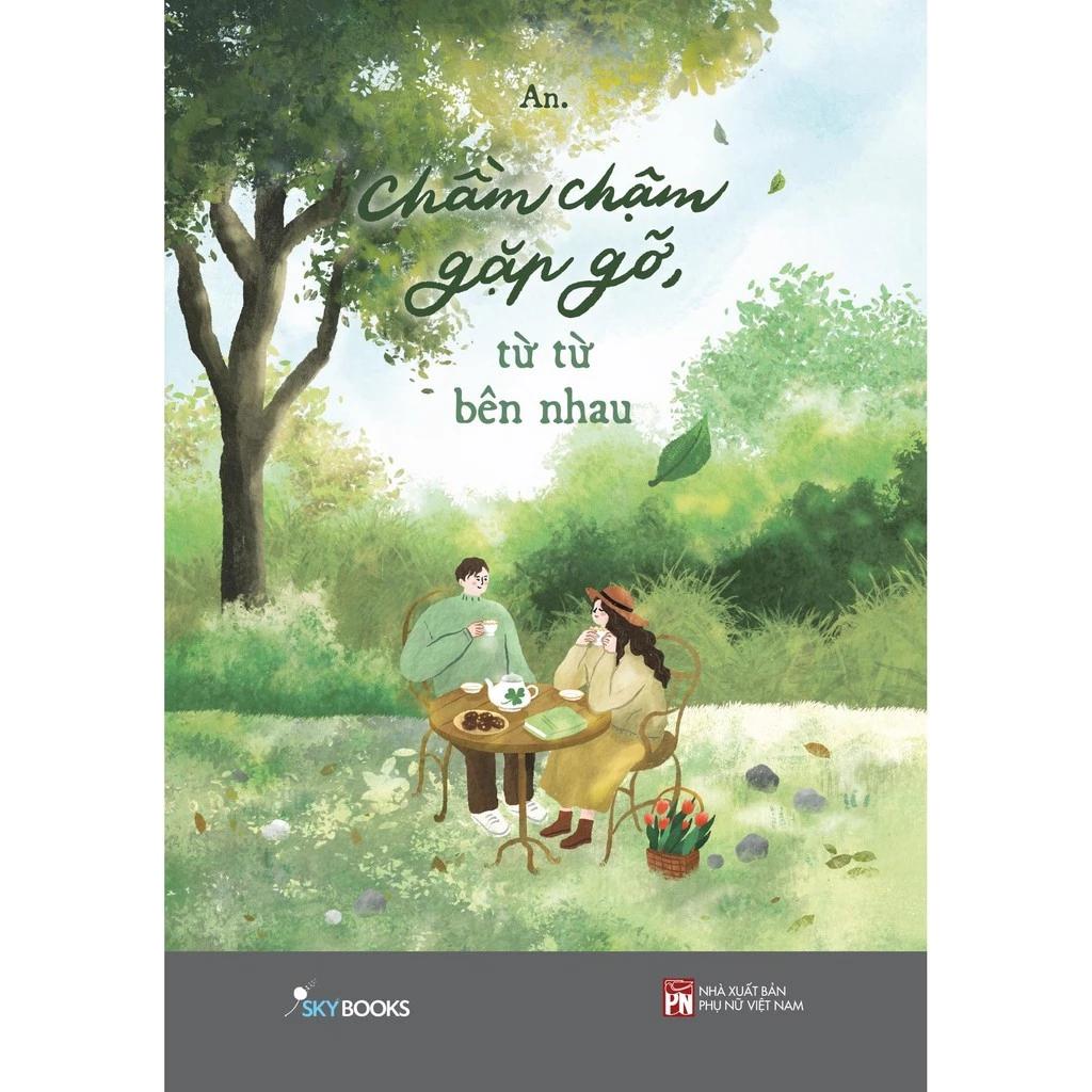 Sách Chầm Chậm Gặp Gỡ, Từ Từ Bên Nhau - Bản Quyền