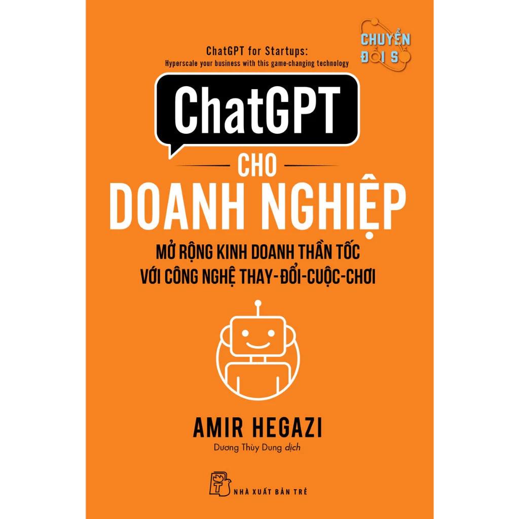 Sách ChatGPT Cho Doanh Nghiệp: Mở Rộng Kinh Doanh Thần Tốc Với Công Nghệ Thay-Đổi-Cuộc-Chơi - Bản Quyền
