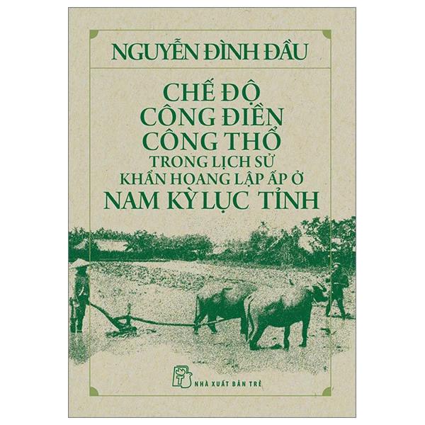 Sách Chế Độ Công Điền Công Thổ Trong Lịch Sử Khẩn Hoang Lập Ấp Ở Nam Kỳ Lục Tỉnh - Bản Quyền