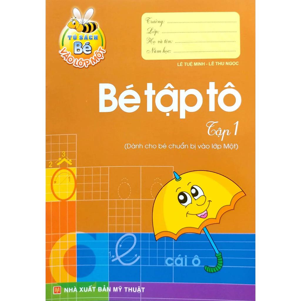 Sách Cho Bé Vào Lớp Một - Bé Tập Tô: Tập 1 - Bản Quyền