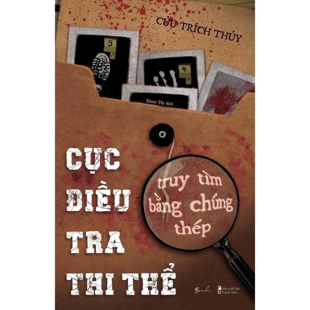 Sách Cục Điều Tra Thi Thể –Truy Tìm Bằng Chứng Thép - Bản Quyền