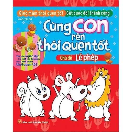 Sách Cùng Con Rèn Thói Quen Tốt - Chủ Đề Lễ Phép - Bản Quyền