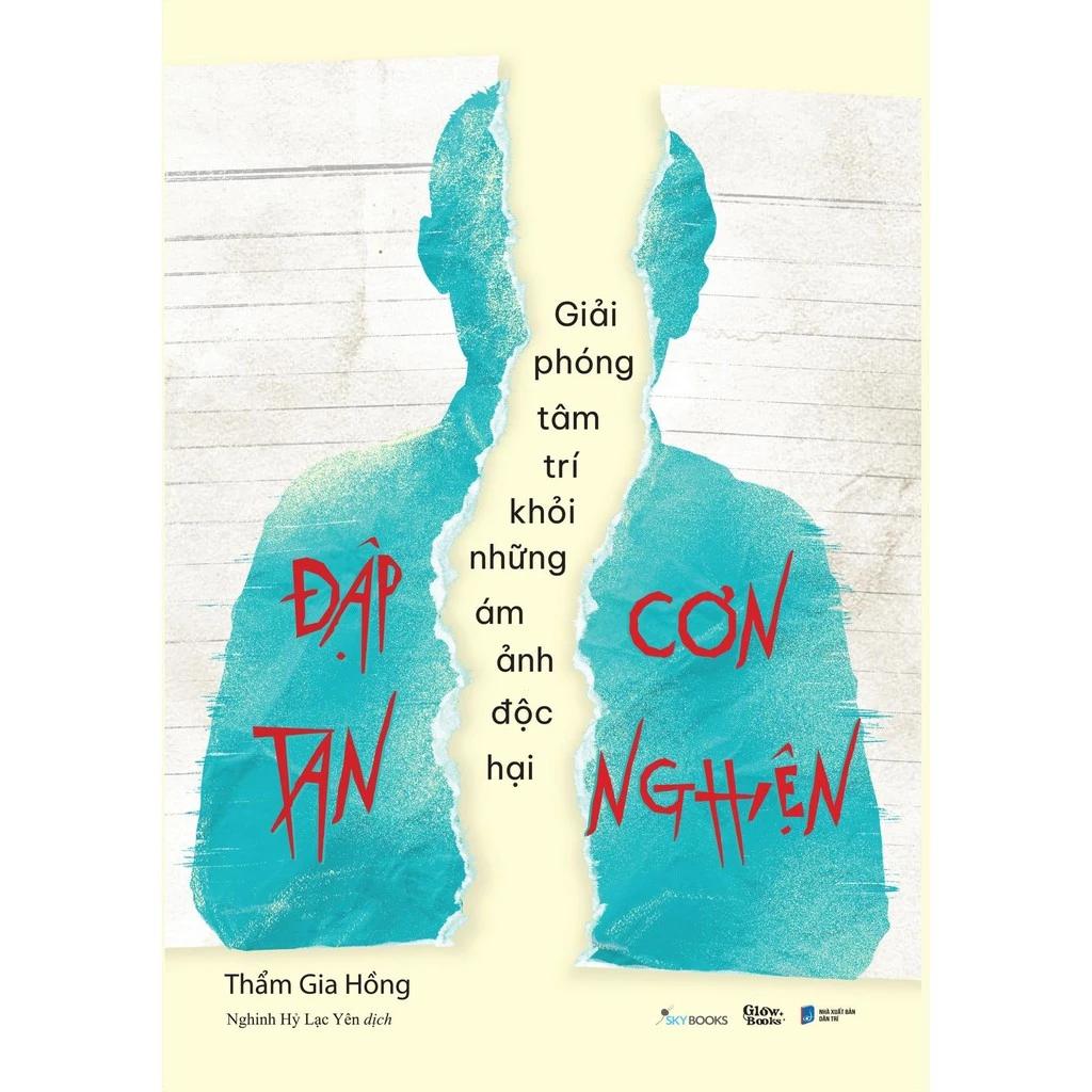 Sách Đập Tan Cơn Nghiện - Giải Phóng Tâm Trí Khỏi Những Ám Ảnh Độc Hại - Bản Quyền