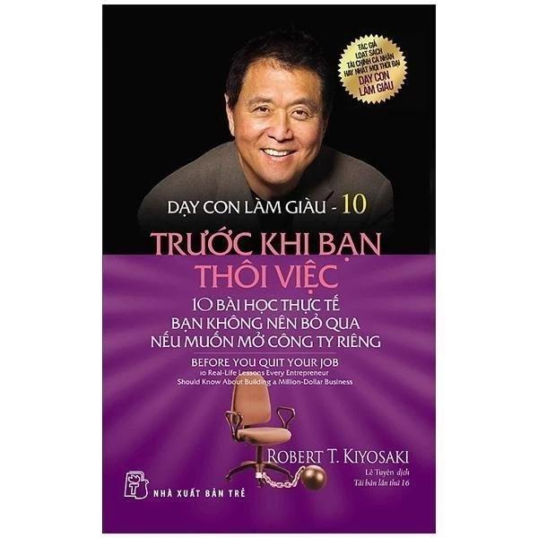 Sách Dạy con làm giàu 10 - Trước khi bạn thôi việc - Robert T Kiyosaki - Bản Quyền