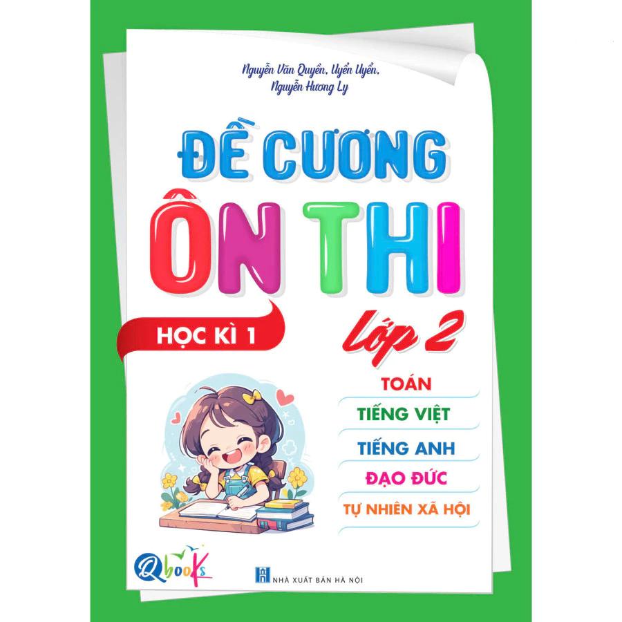 Sách Đề Cương Ôn Thi Học Kì 1 Lớp 2 - Môn Toán - Tiếng Việt - Tiếng Anh - Đạo Đức - Tự Nhiên Xã Hội - Bản Quyền