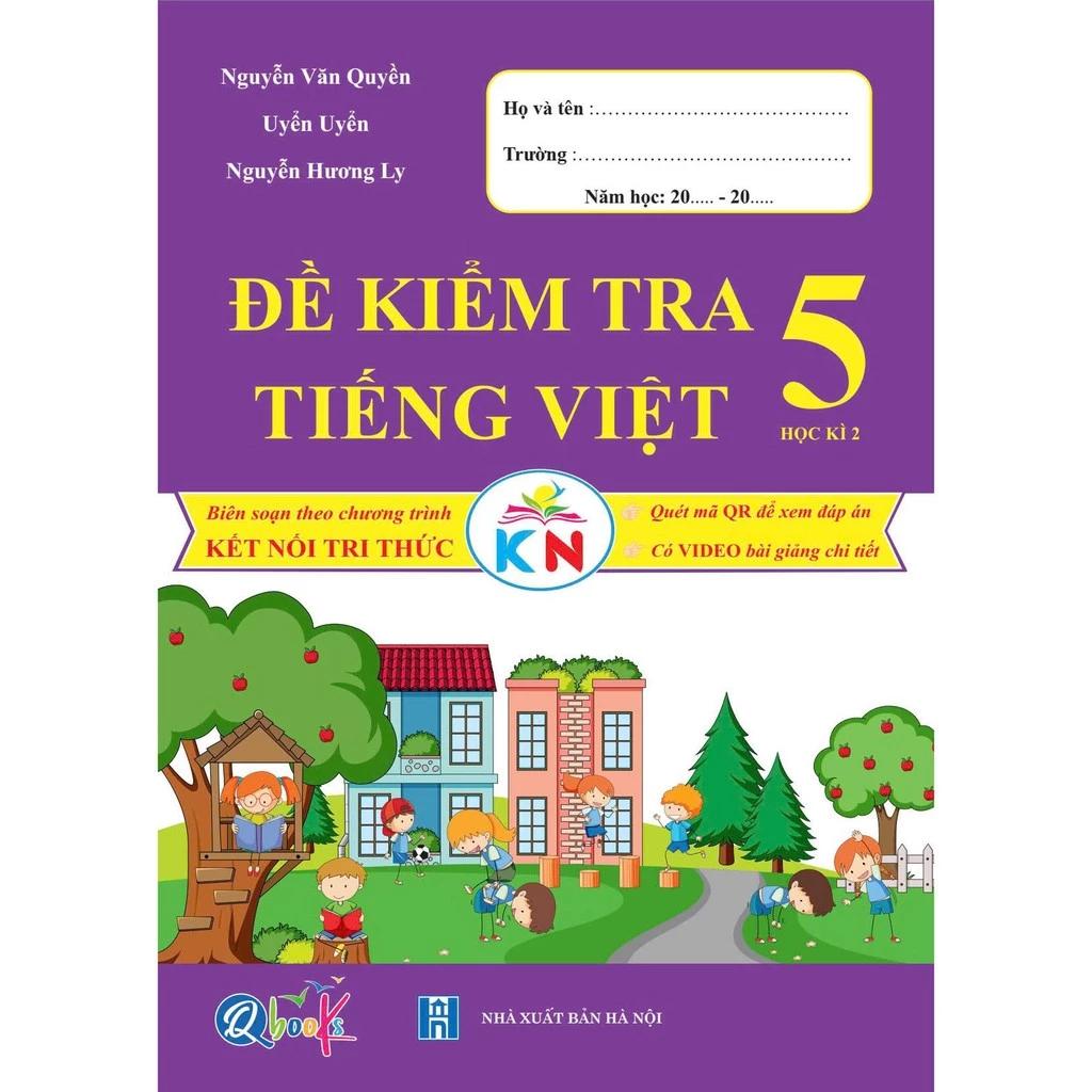 Sách Đề kiểm tra TIẾNG VIỆT 5 Học kì 2 - Kết Nối - Bản Quyền