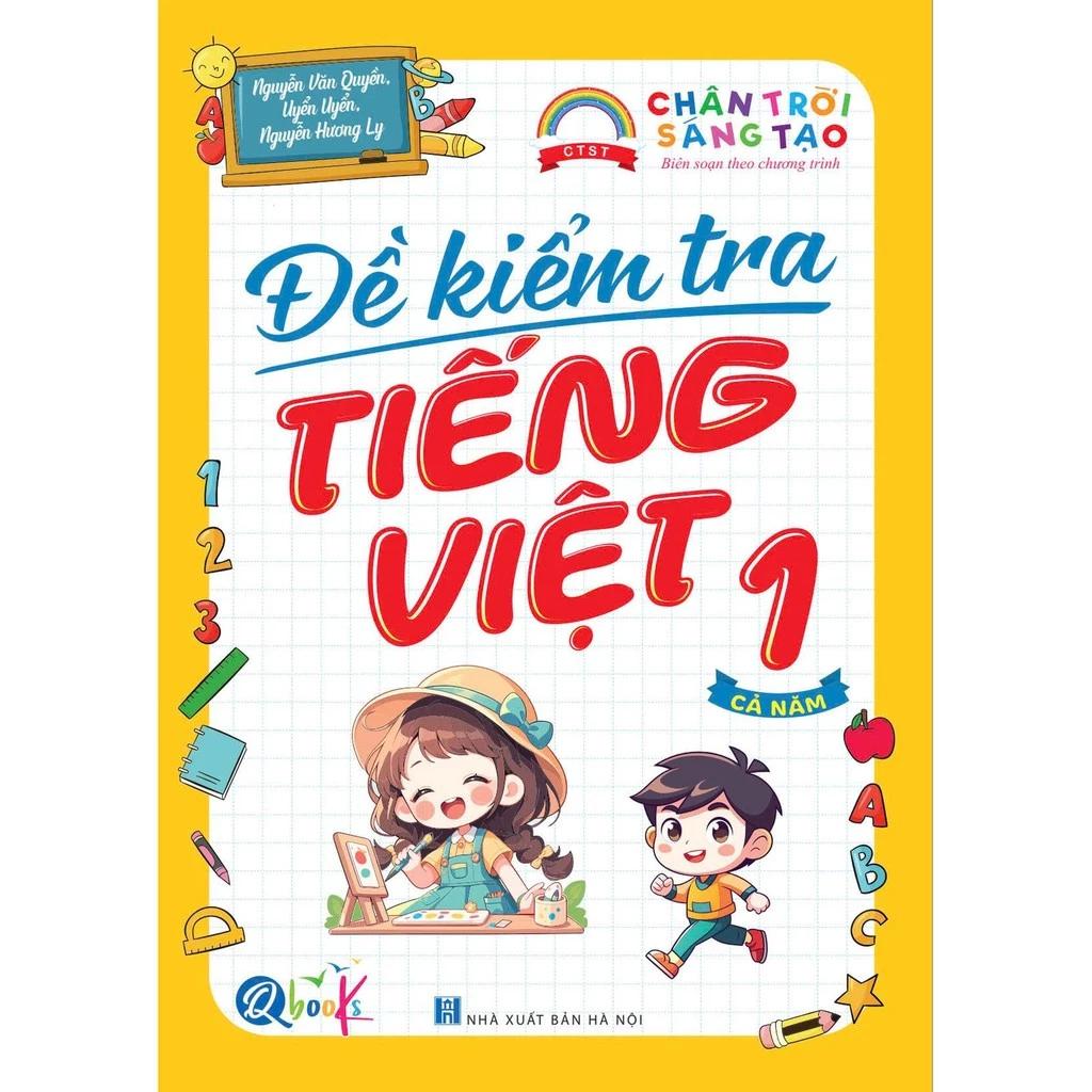 Sách Đề Kiểm Tra Tiếng Việt Lớp 1 - Cả Năm - Chân Trời Sáng Tạo - Bản Quyền