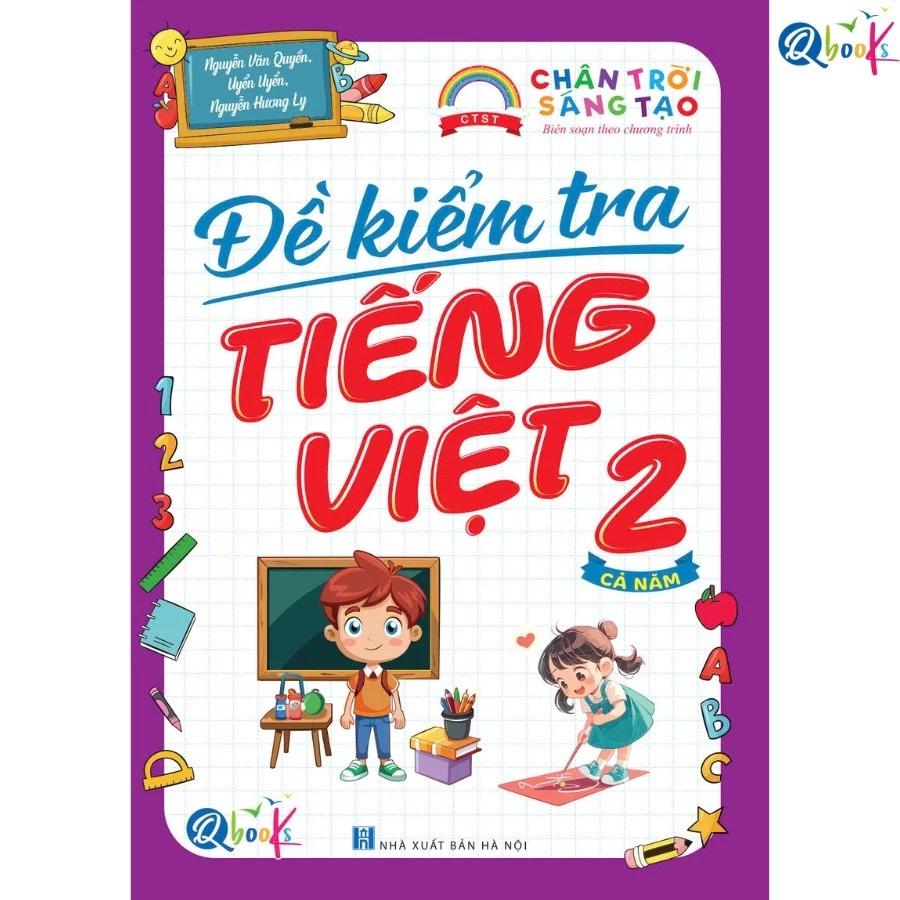 Sách Đề Kiểm Tra Tiếng Việt Lớp 2 - Chân Trời Sáng Tạo - Cả năm (1 Cuốn) - Bản Quyền