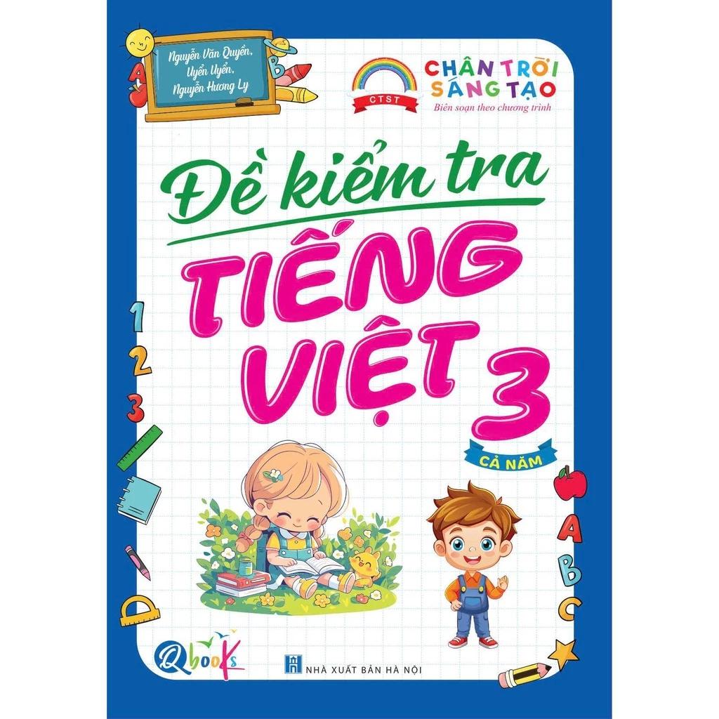 Sách Đề Kiểm Tra Tiếng Việt Lớp 3 - Chân Trời Sáng Tạo - Cả năm (1 cuốn) - Bản Quyền