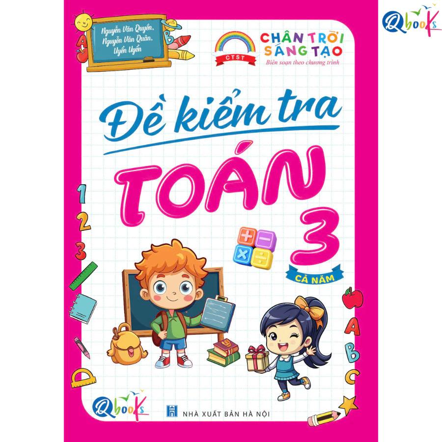 Sách - Đề Kiểm Tra Toán Lớp 3 - Chân Trời Sáng Tạo - Cả năm (1 cuốn)