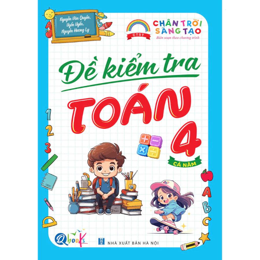 Sách Đề Kiểm Tra Toán Lớp 4 - Chân Trời Sáng Tạo - Cả năm (1 cuốn) - Bản Quyền