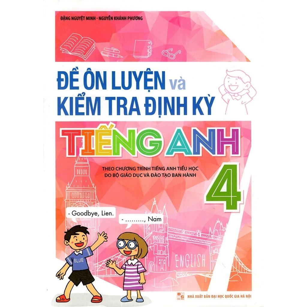 Sách Đề Ôn Luyện Và Kiểm Tra Định Kỳ Tiếng Anh Lớp 4 - Bản Quyền
