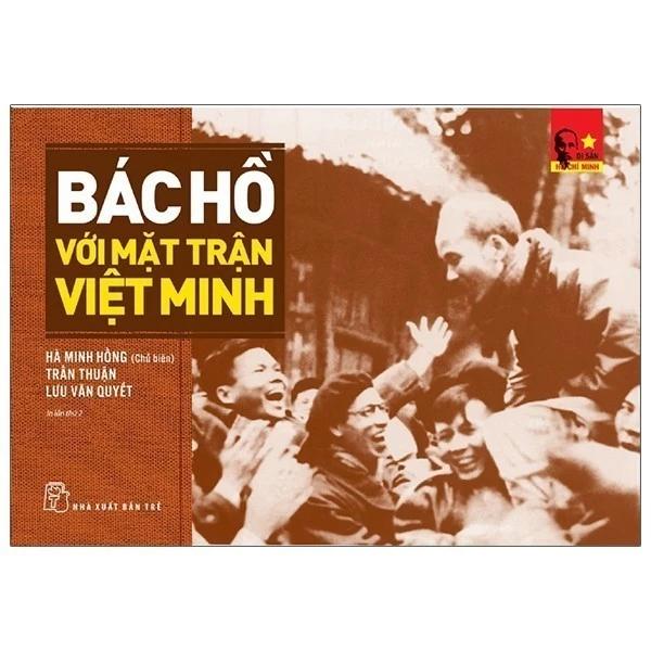 Sách Di Sản Hồ Chí Minh - Bác Hồ Với Mặt Trận Việt Minh - NXB TRẺ - Bản Quyền